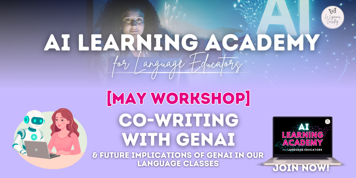 AI Learning Academy: May Workshop - Co-Writing with GenAI & Future Implications of GenAI in our Language Classes